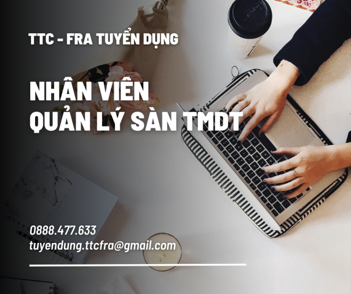 TTC -FRA TUYỂN DỤNG NHÂN VIÊN THƯƠNG MẠI ĐIỆN TỬ